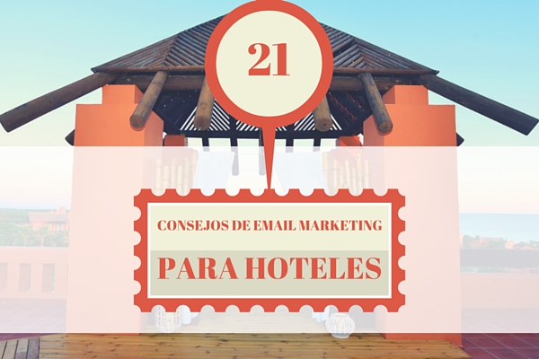 21 consejos de email marketing para hoteles