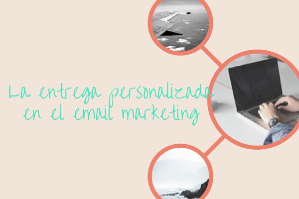 La entrega personalizada en el email marketing