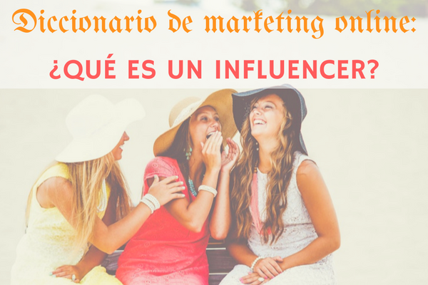 Qué es un influencer